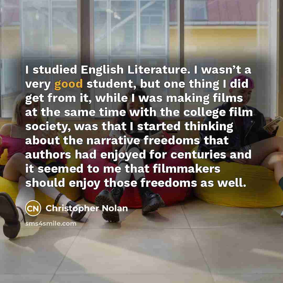 “I studied English Literature. I wasn’t a very good student,…” quote by Christopher Nolan