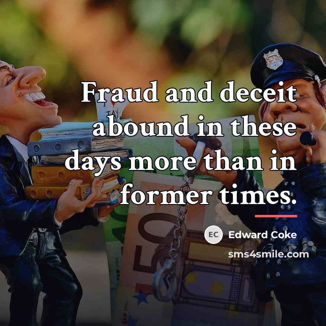 “Fraud and deceit abound in these days more than in…” quote by Edward Coke