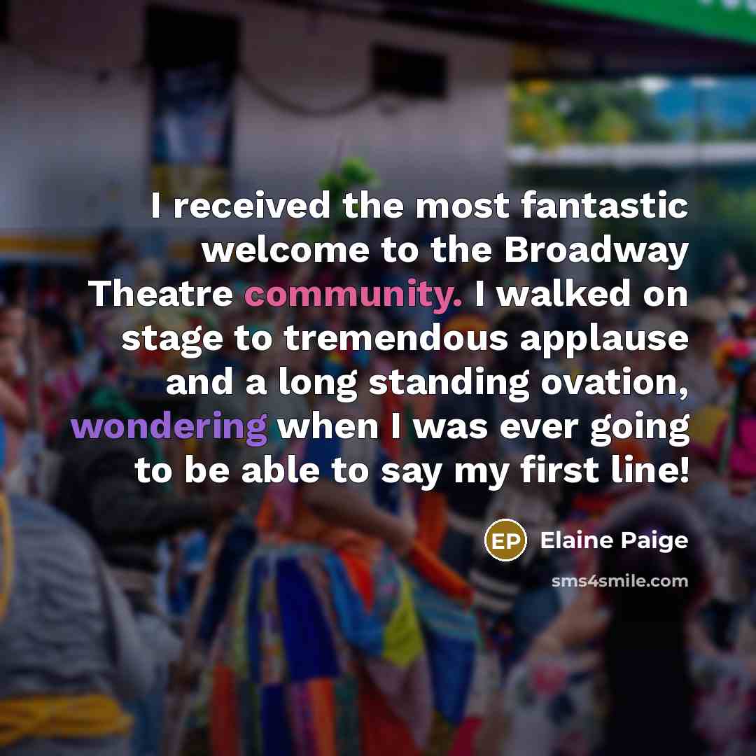 “I received the most fantastic welcome to the Broadway Theatre…” quote by Elaine Paige