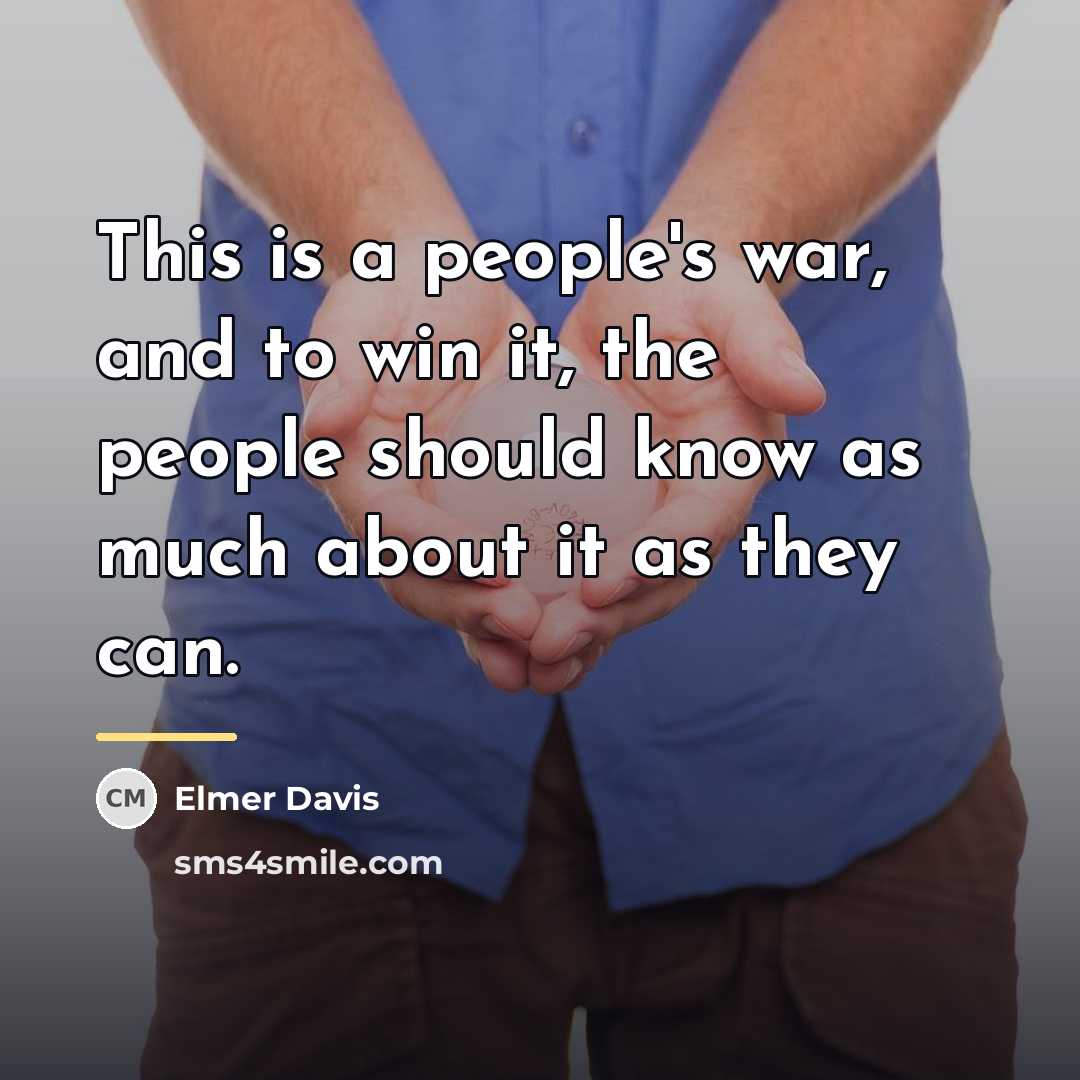 “This is a people's war, and to win it, the…” quote by Elmer Davis