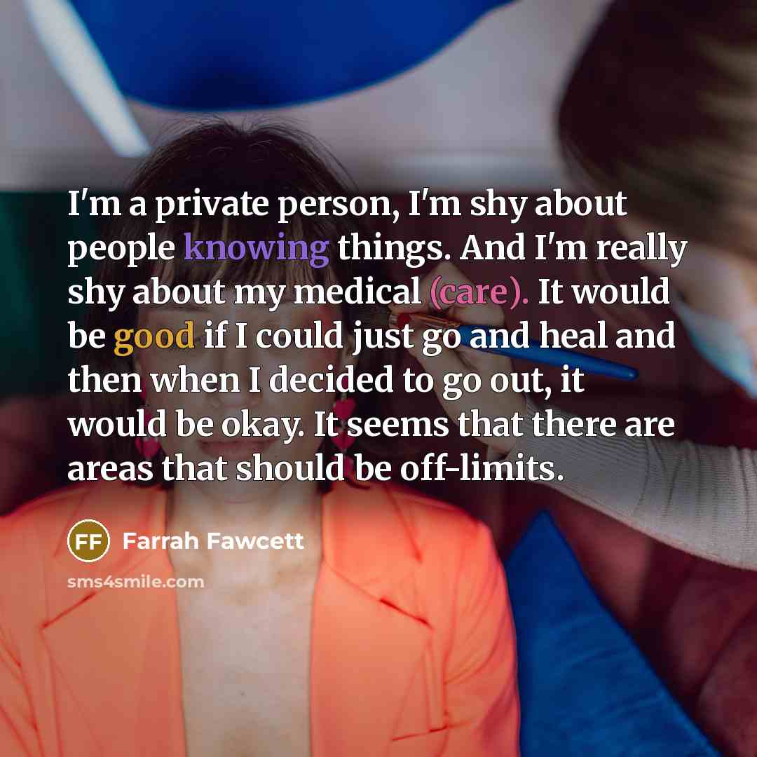 “I'm a private person, I'm shy about people knowing things.…” quote by Farrah Fawcett