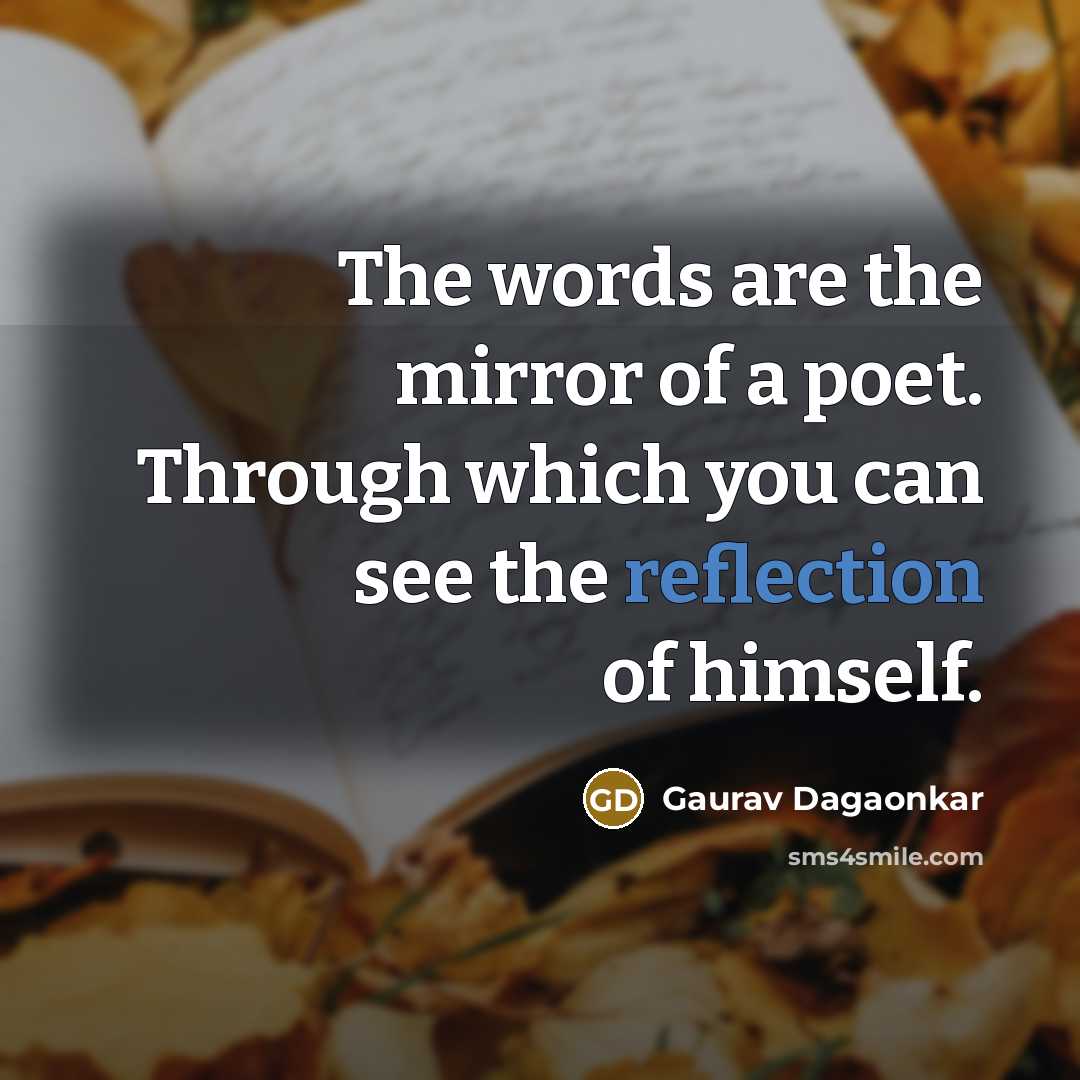 “The words are the mirror of a poet. Through which…” quote by Gaurav Dagaonkar