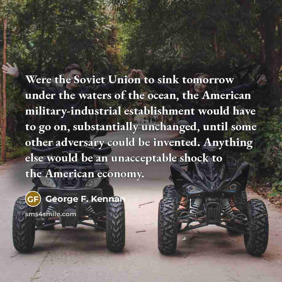 “Were the Soviet Union to sink tomorrow under the waters…” quote by George F. Kennan