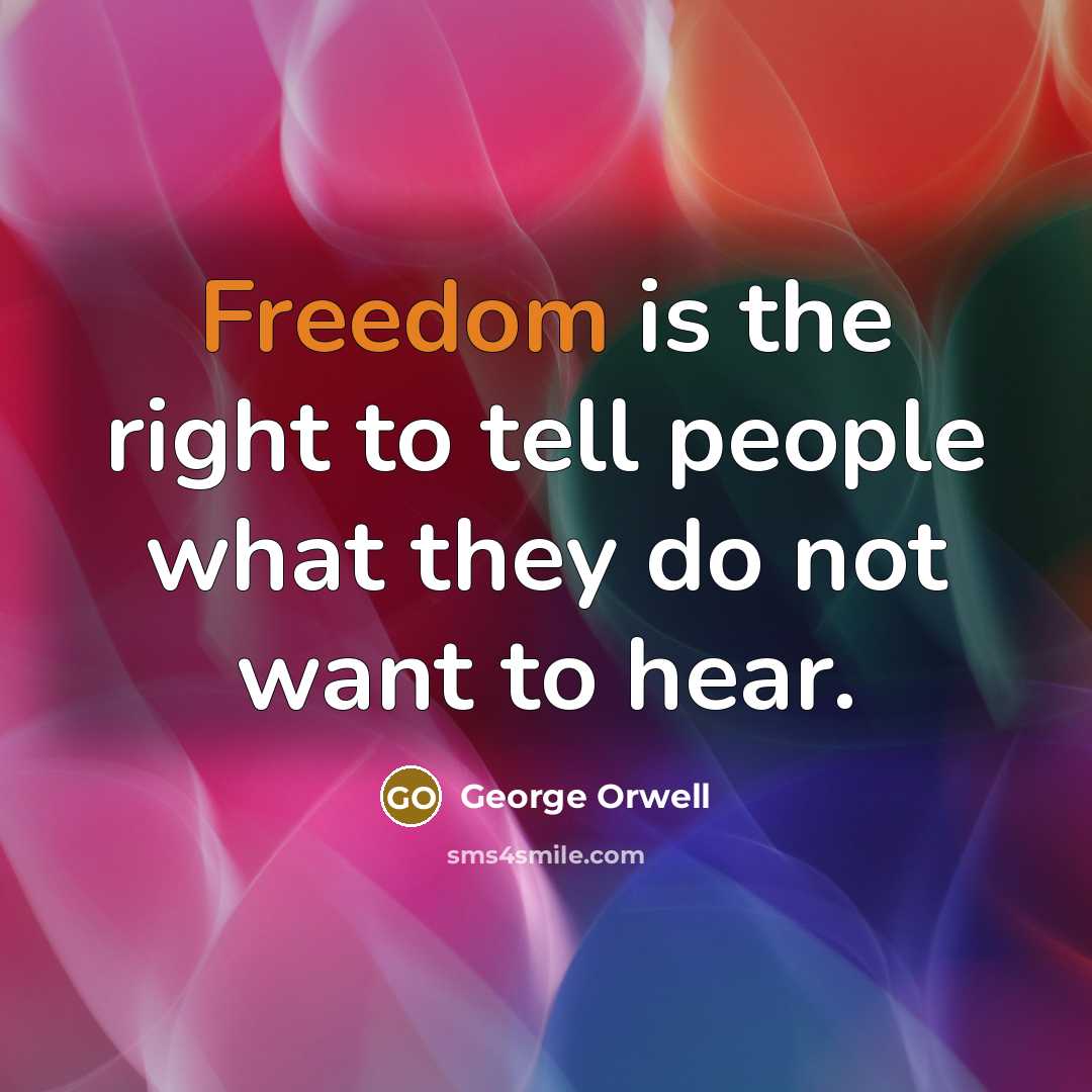 “Freedom is the right to tell people what they do…” quote by George Orwell