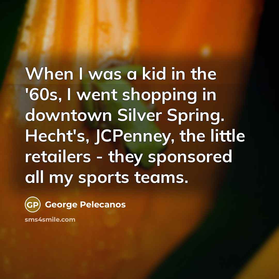 “When I was a kid in the '60s, I went…” quote by George Pelecanos