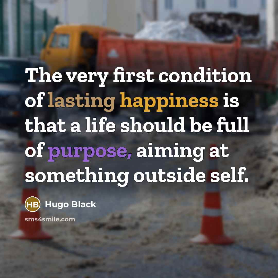 “The very first condition of lasting happiness is that a…” quote by Hugo Black