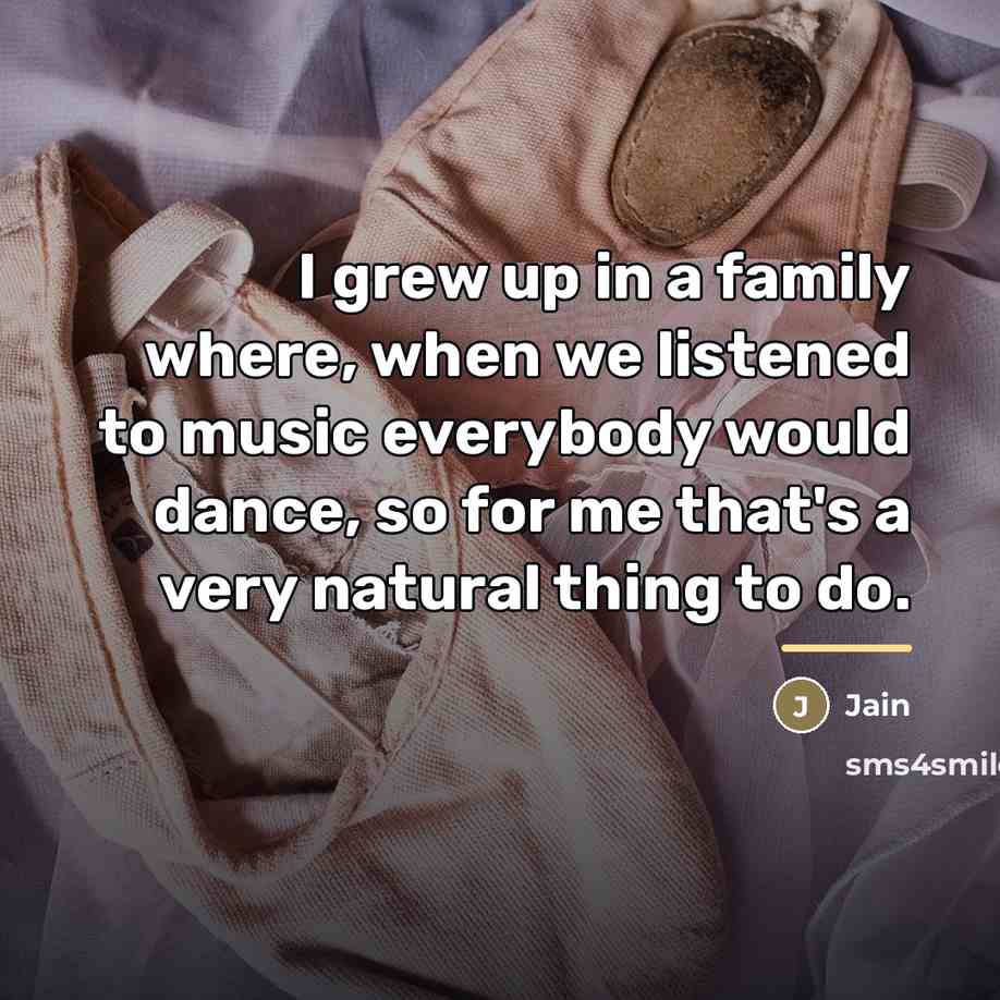 “I grew up in a family where, when we listened…” quote by Jain