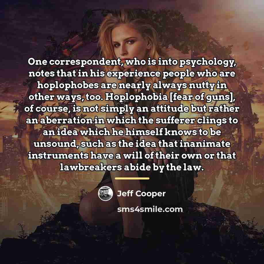 “One correspondent, who is into psychology, notes that in his…” quote by Jeff Cooper