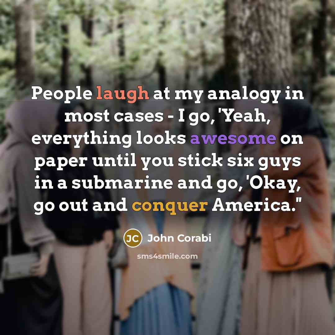 “People laugh at my analogy in most cases - I…” quote by John Corabi