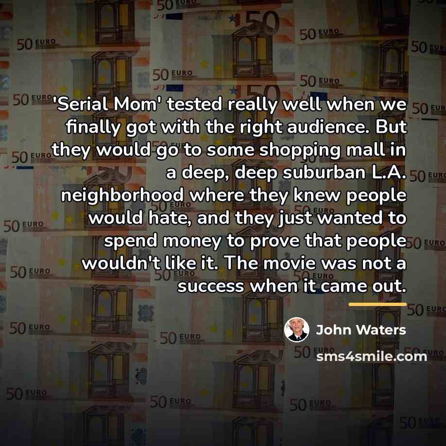“'Serial Mom' tested really well when we finally got with…” quote by John Waters