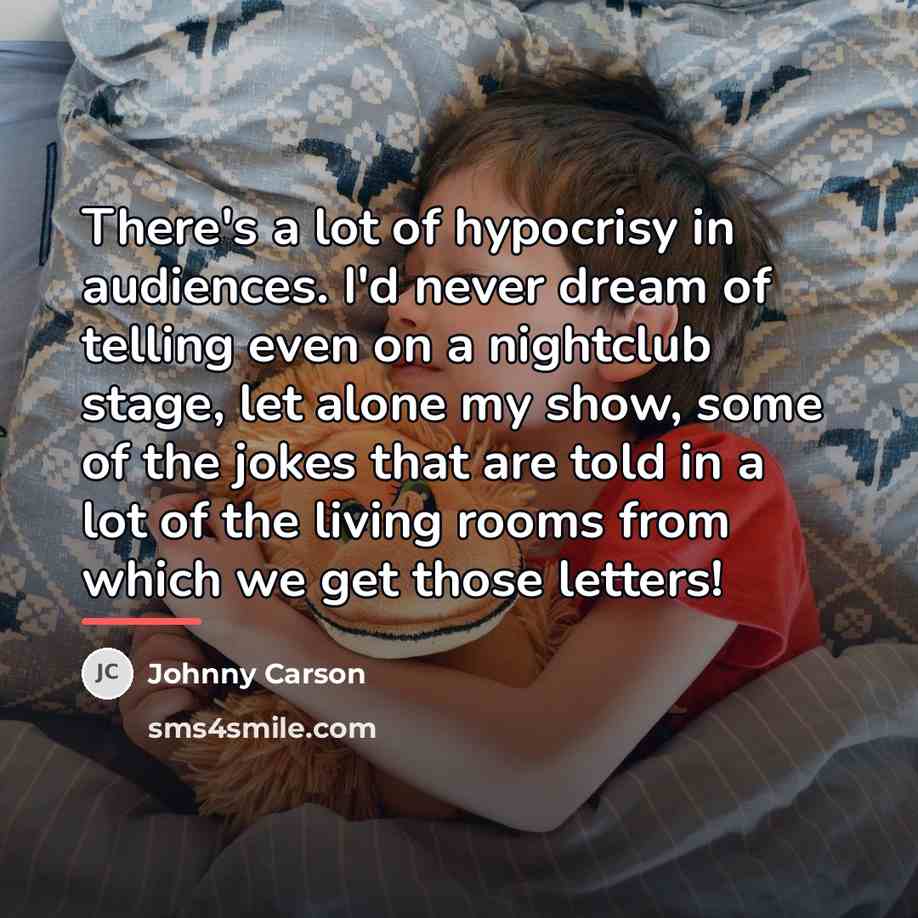 “There's a lot of hypocrisy in audiences. I'd never dream…” quote by Johnny Carson