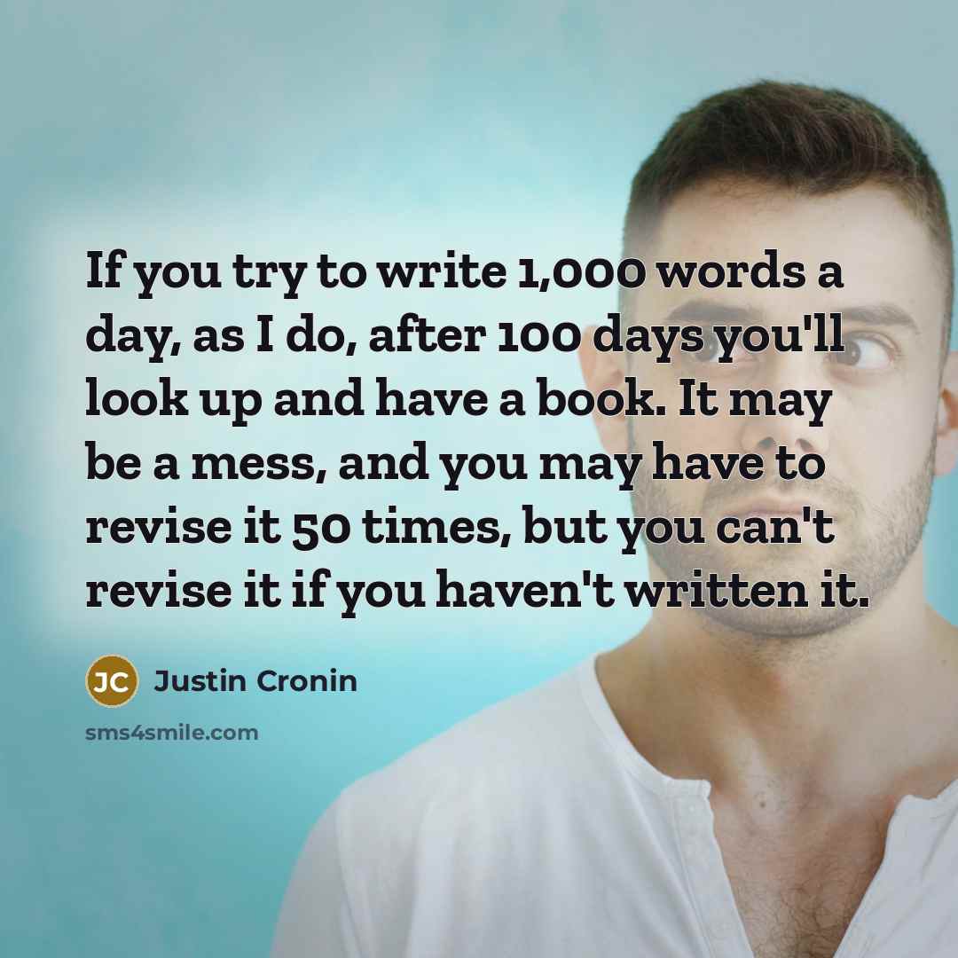 “If you try to write 1,000 words a day, as…” quote by Justin Cronin