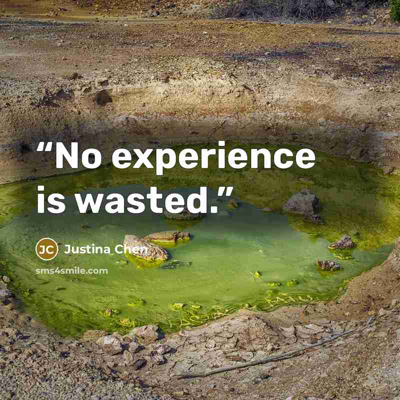 “No experience is wasted.” quote by Justina Chen