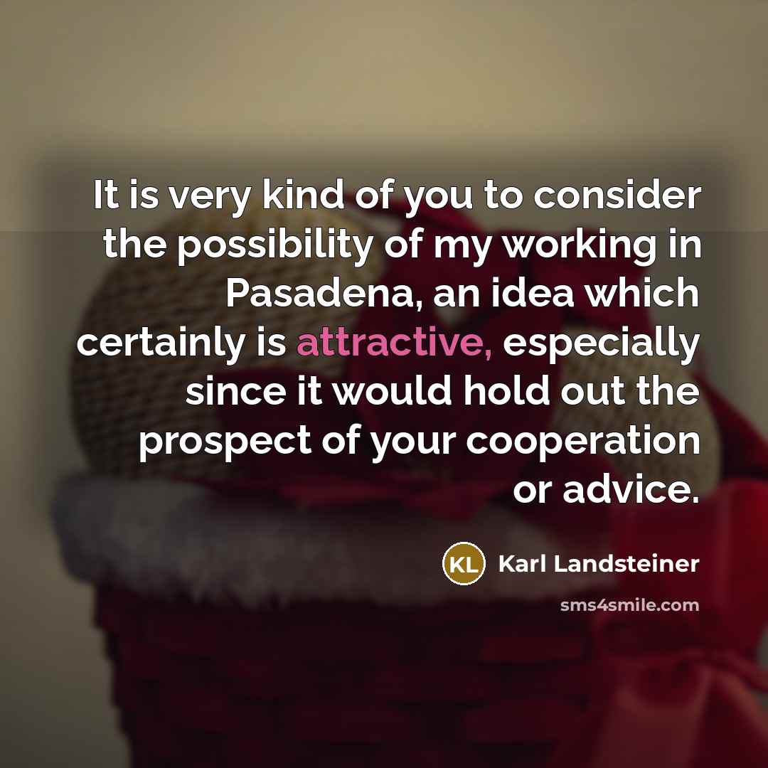 “It is very kind of you to consider the possibility…” quote by Karl Landsteiner