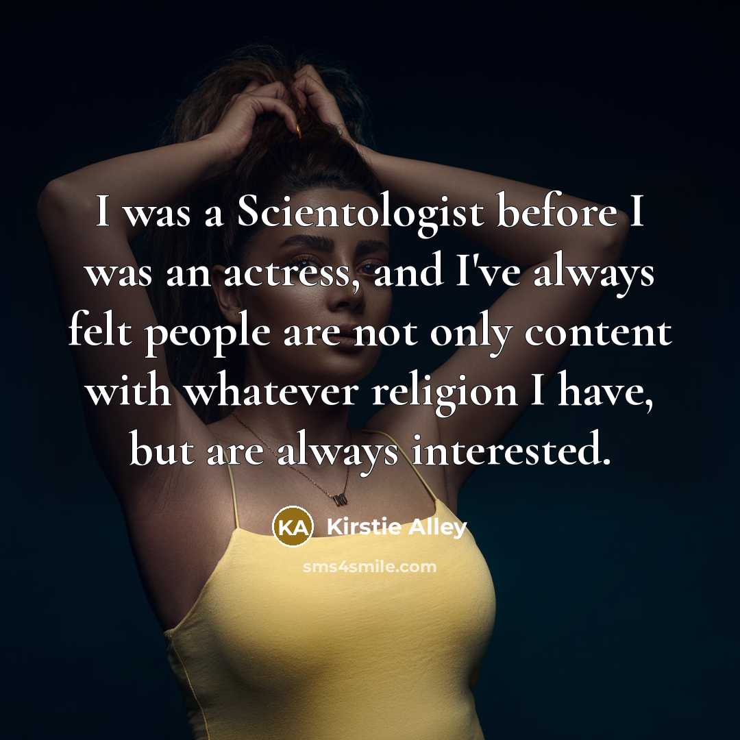 “I was a Scientologist before I was an actress, and…” quote by Kirstie Alley