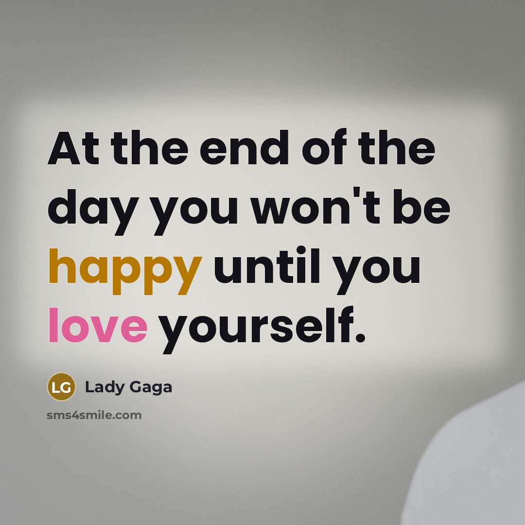 “At the end of the day you won't be happy…” quote by Lady Gaga