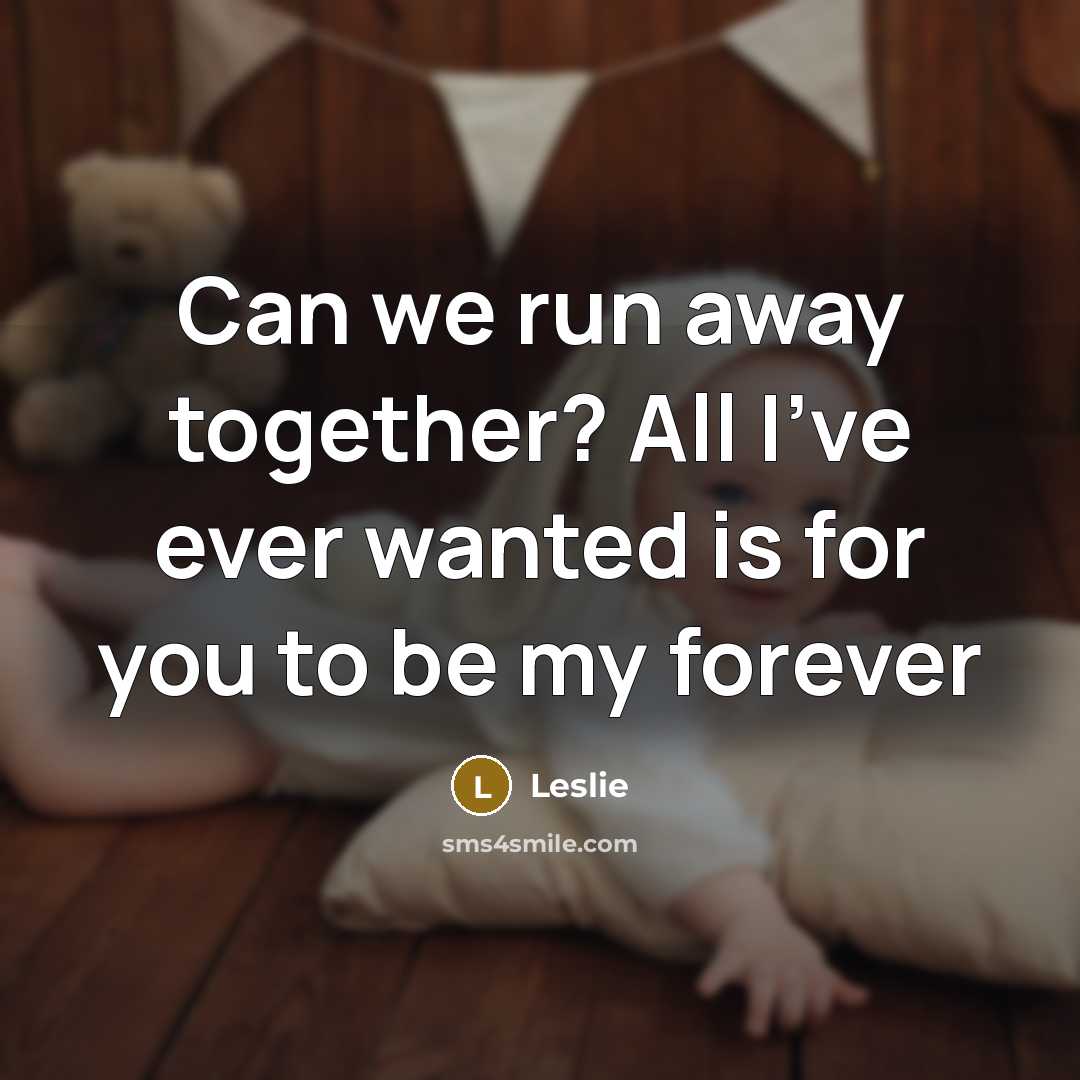 “Can we run away together? All I've ever wanted is…” quote by Leslie