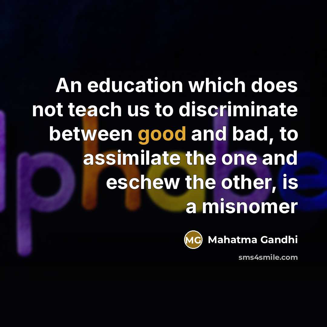 “An education which does not teach us to discriminate between…” quote by Mahatma Gandhi