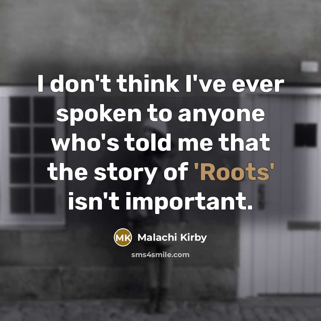“I don't think I've ever spoken to anyone who's told…” quote by Malachi Kirby