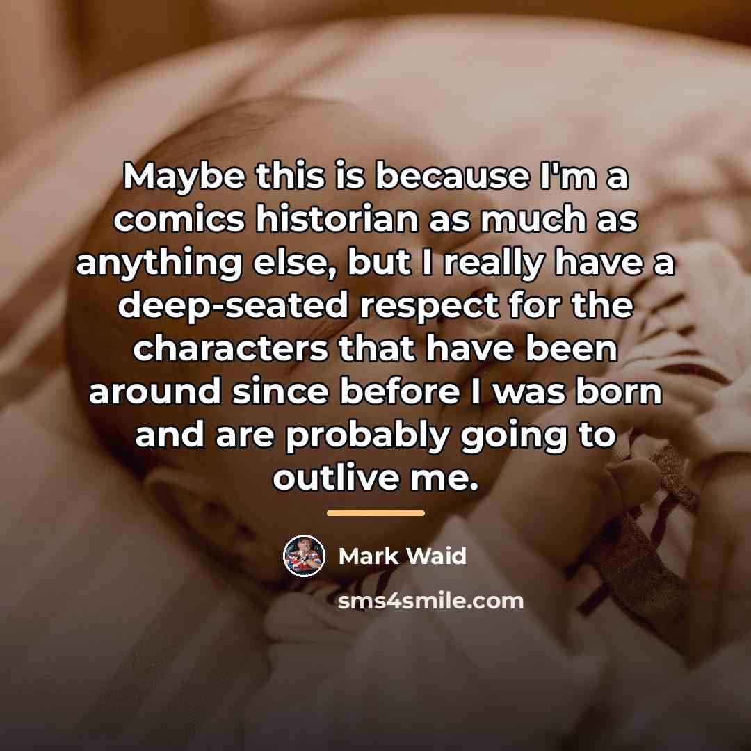 “Maybe this is because I'm a comics historian as much…” quote by Mark Waid