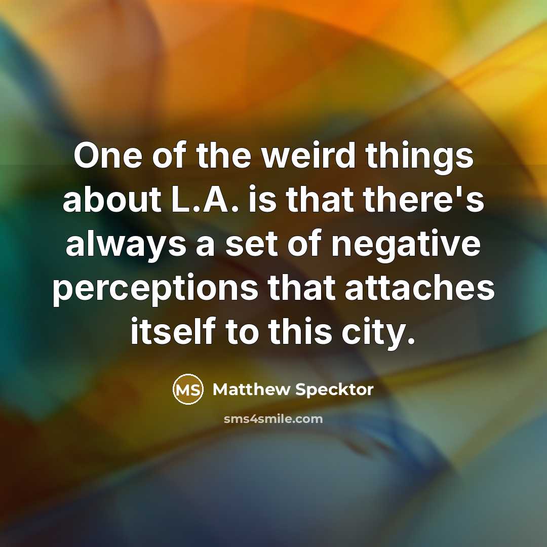“One of the weird things about L.A. is that there's…” quote by Matthew Specktor