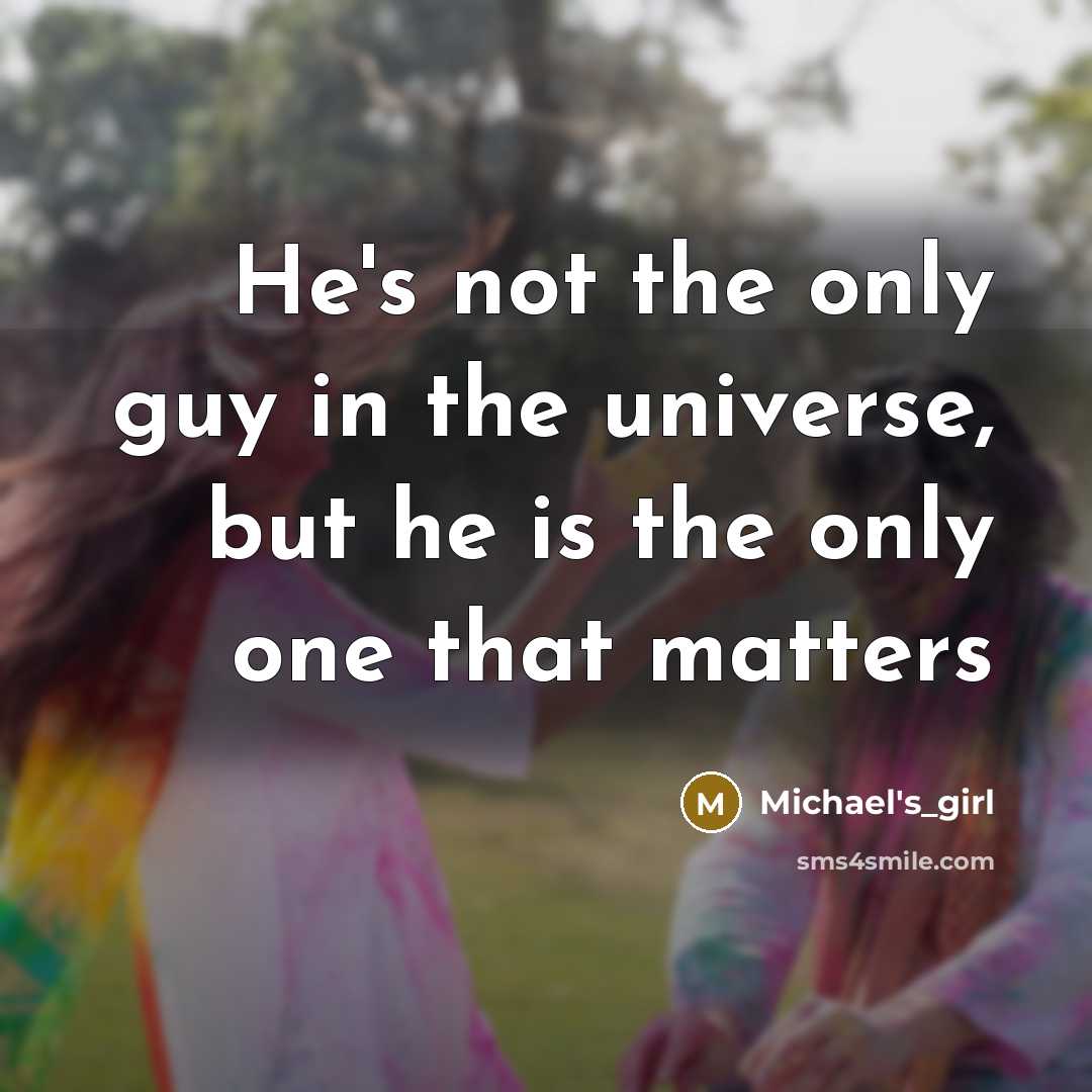 “He's not the only guy in the universe, but he…” quote by Michael's_girl