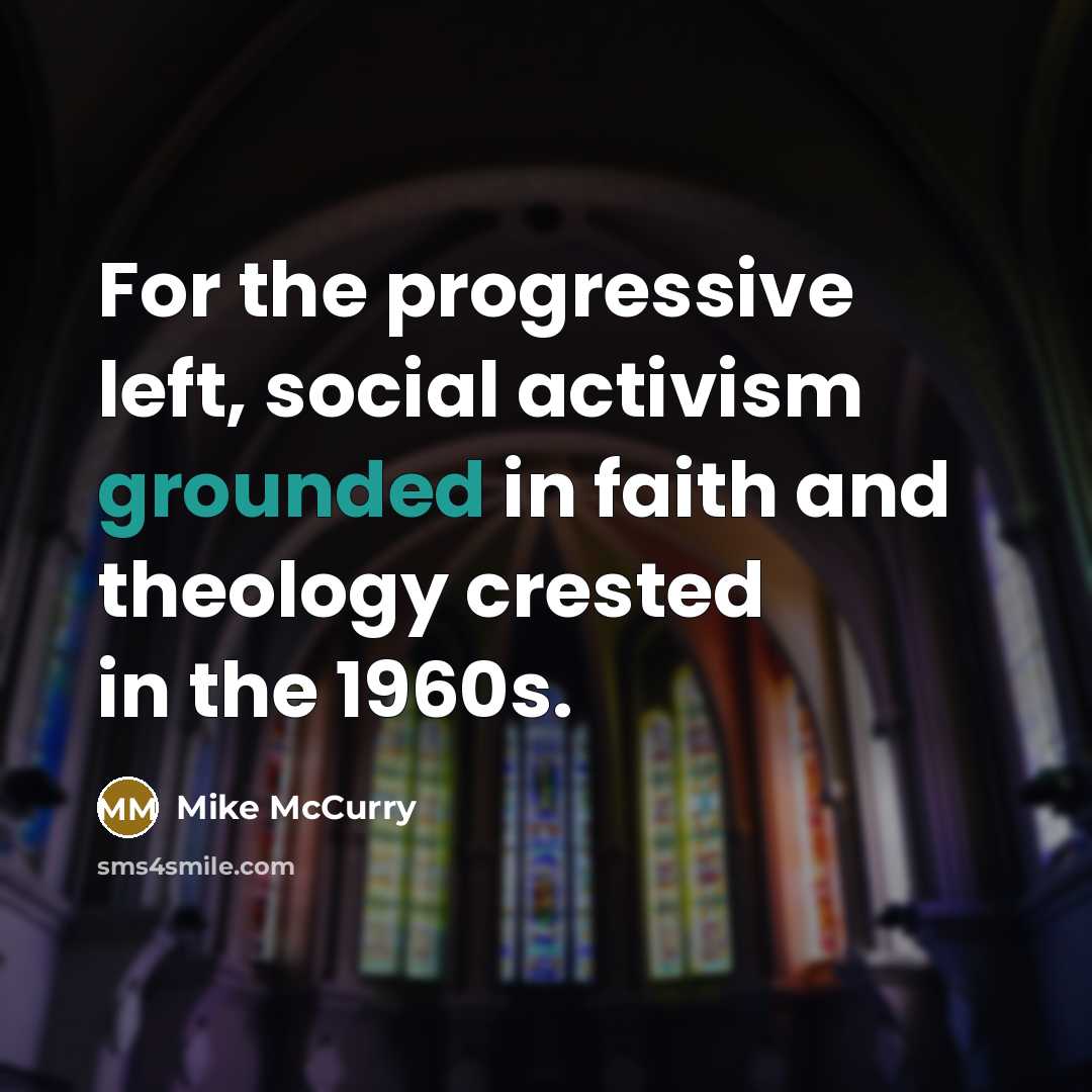 “For the progressive left, social activism grounded in faith and…” quote by Mike McCurry