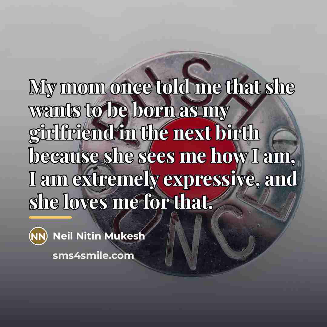 “My mom once told me that she wants to be…” quote by Neil Nitin Mukesh