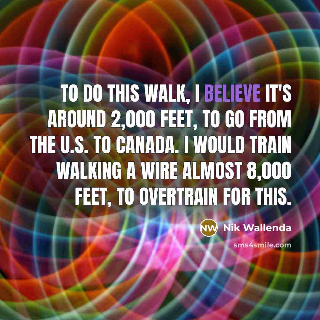 “To do this walk, I believe it's around 2,000 feet,…” quote by Nik Wallenda