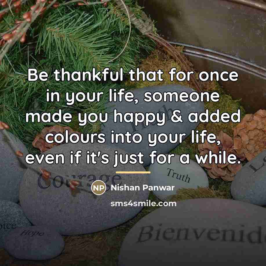 “Be thankful that for once in your life, someone made…” quote by Nishan Panwar