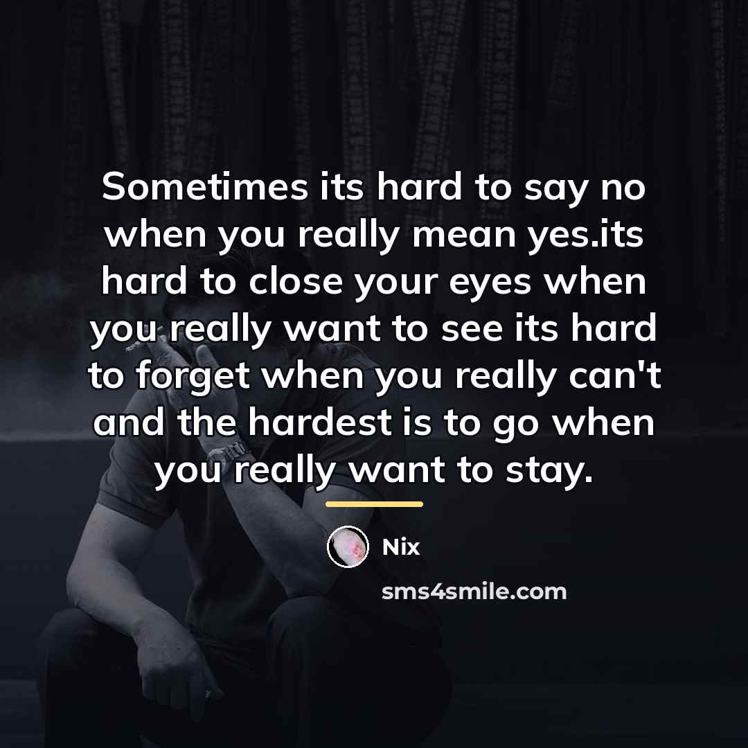 “Sometimes its hard to say no when you really mean…” quote by Nix