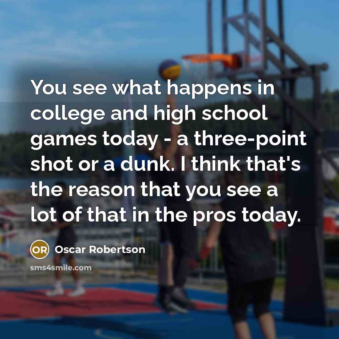 “You see what happens in college and high school games…” quote by Oscar Robertson