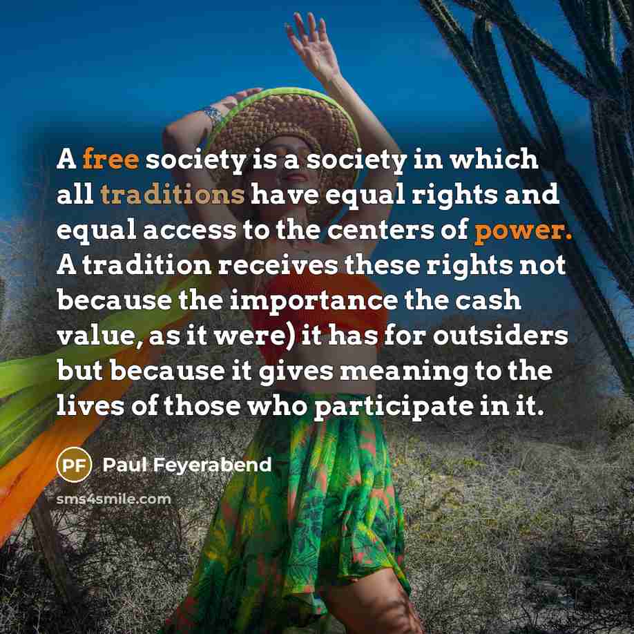“A free society is a society in which all traditions…” quote by Paul Feyerabend