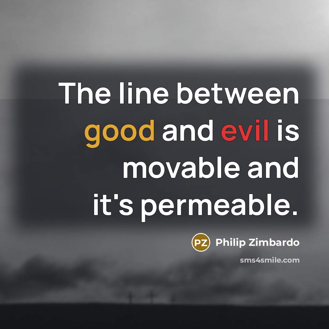“The line between good and evil is movable and it's…” quote by Philip Zimbardo