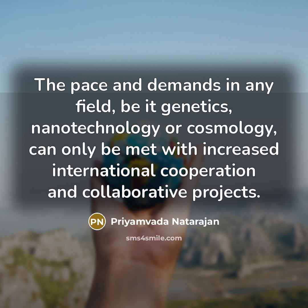 “The pace and demands in any field, be it genetics,…” quote by Priyamvada Natarajan