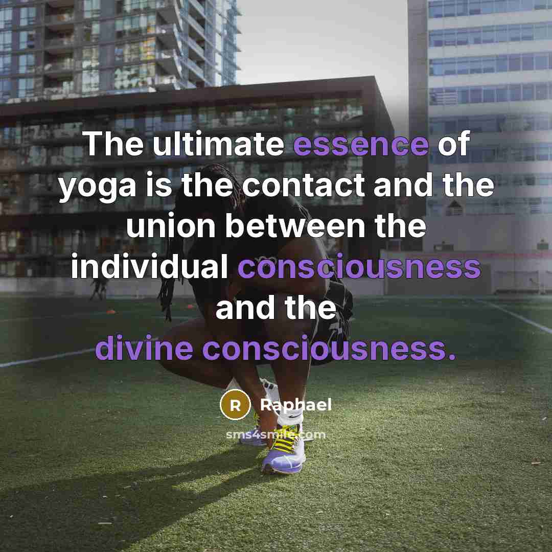 “The ultimate essence of yoga is the contact and the…” quote by Raphael