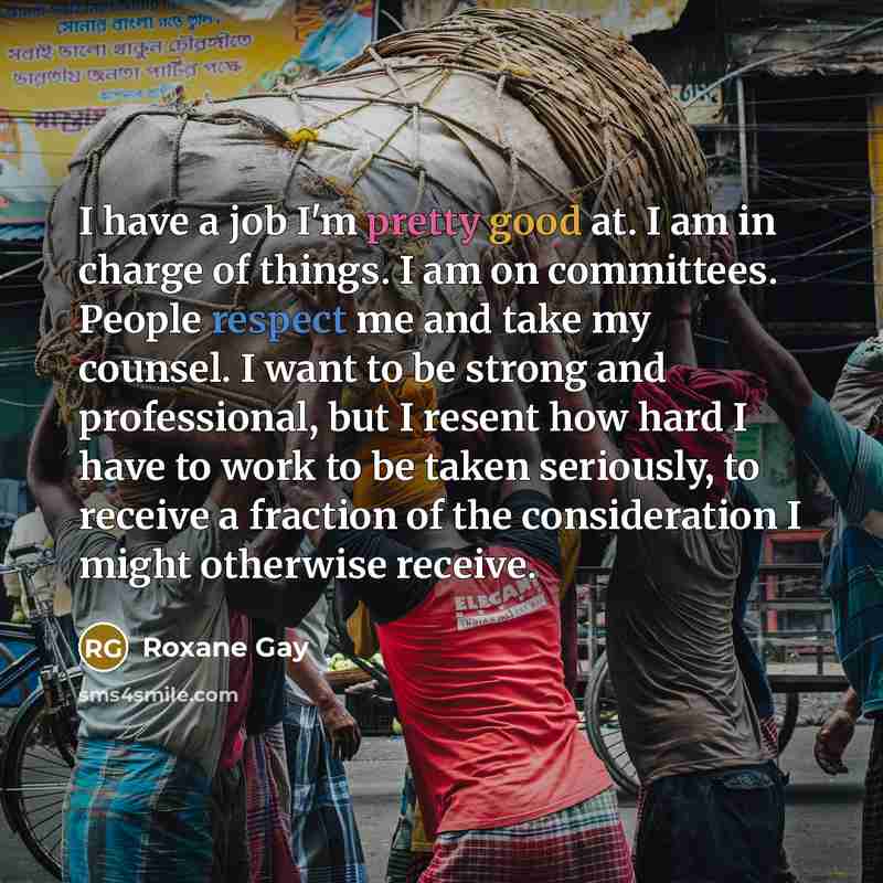 “I have a job I'm pretty good at. I am…” quote by Roxane Gay