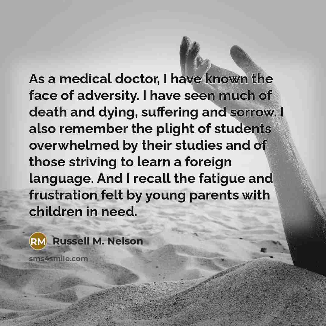 “As a medical doctor, I have known the face of…” quote by Russell M. Nelson