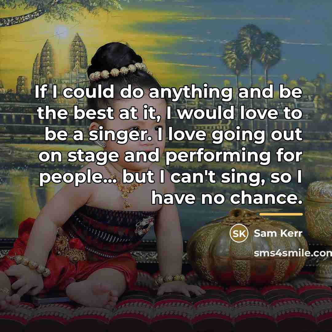 “If I could do anything and be the best at…” quote by Sam Kerr
