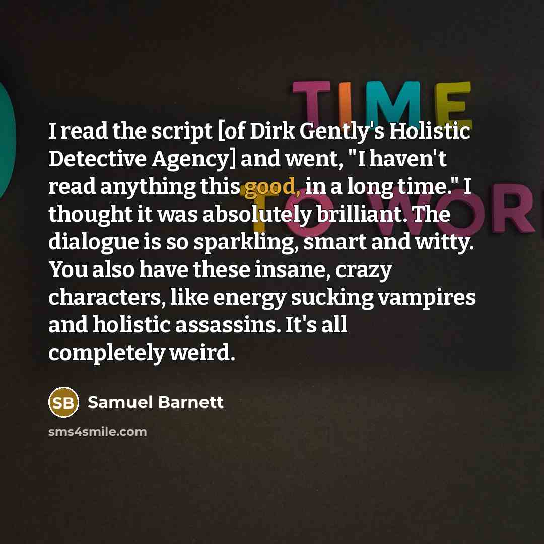 “I read the script [of Dirk Gently's Holistic Detective Agency]…” quote by Samuel Barnett