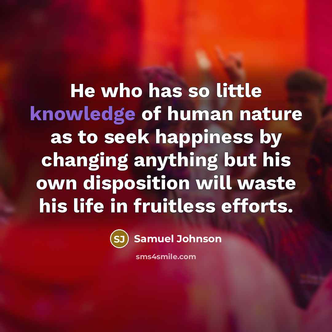 “He who has so little knowledge of human nature as…” quote by Samuel Johnson