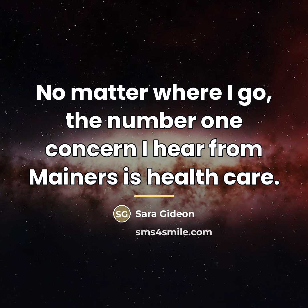 “No matter where I go, the number one concern I…” quote by Sara Gideon