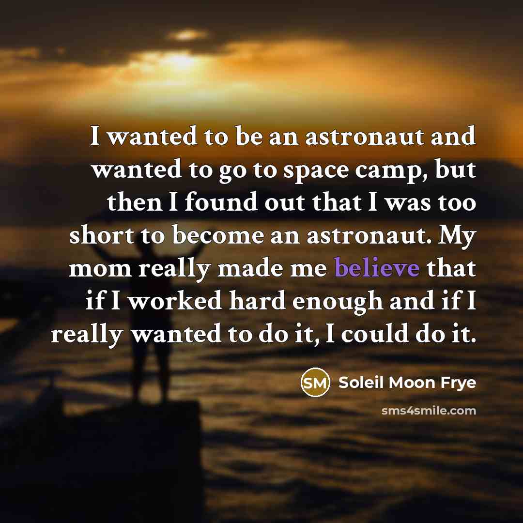 “I wanted to be an astronaut and wanted to go…” quote by Soleil Moon Frye