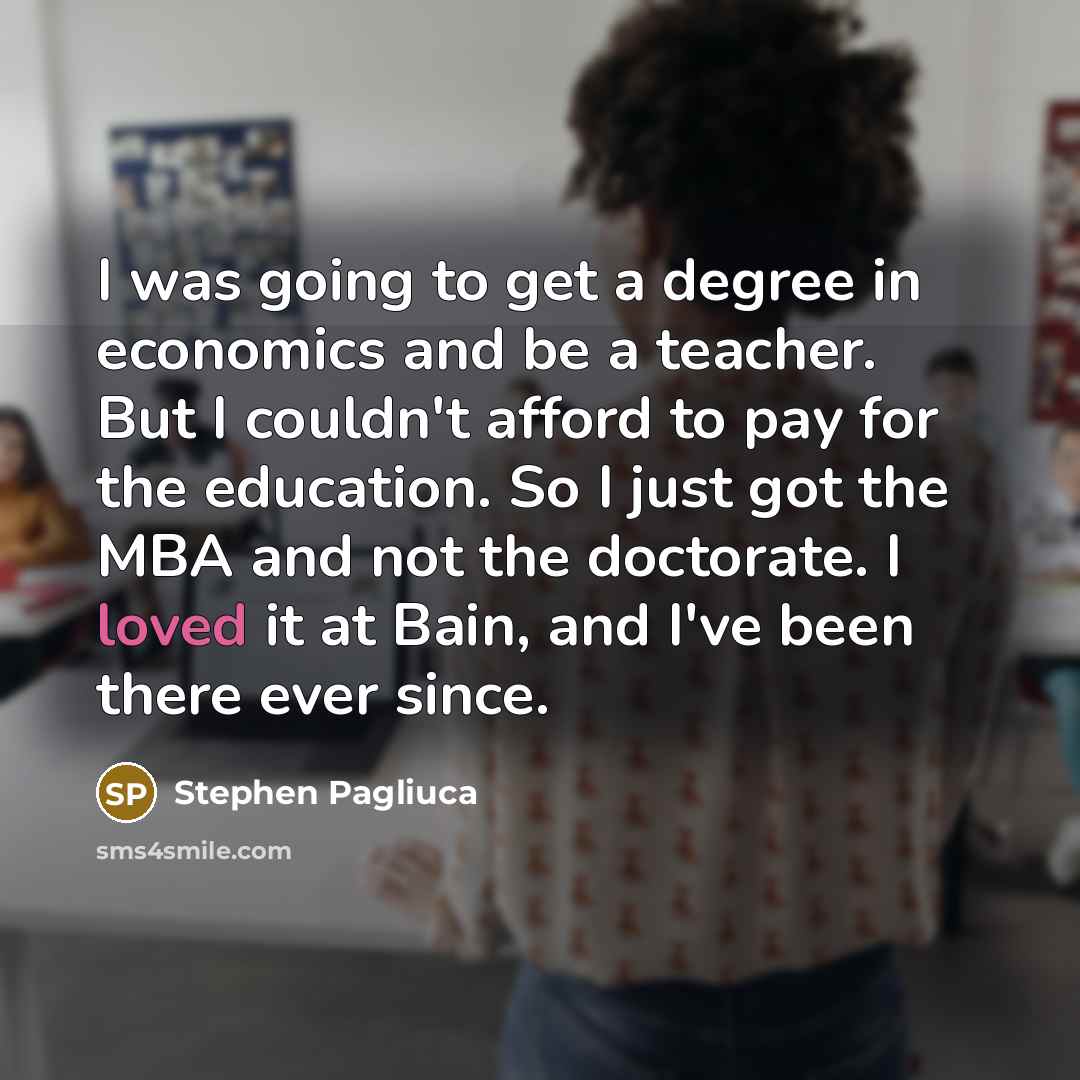 “I was going to get a degree in economics and…” quote by Stephen Pagliuca