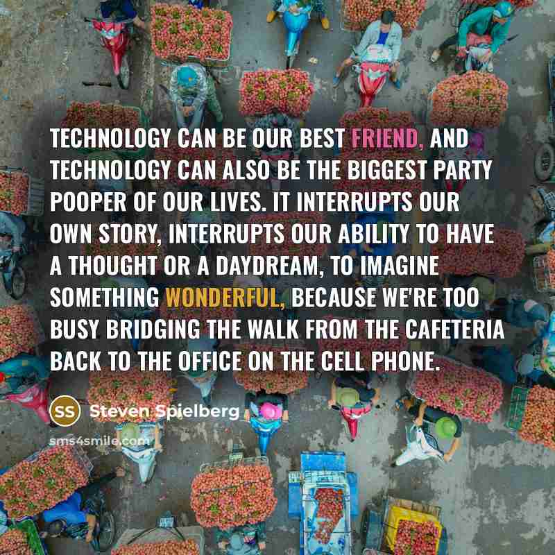 “Technology can be our best friend, and technology can also…” quote by Steven Spielberg