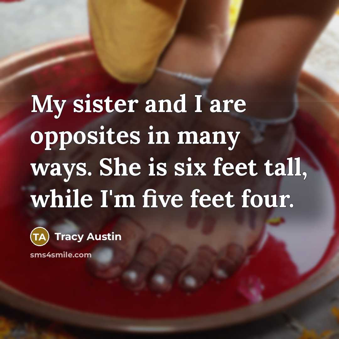 “My sister and I are opposites in many ways. She…” quote by Tracy Austin