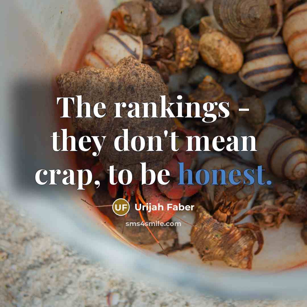 “The rankings - they don't mean crap, to be honest.…” quote by Urijah Faber