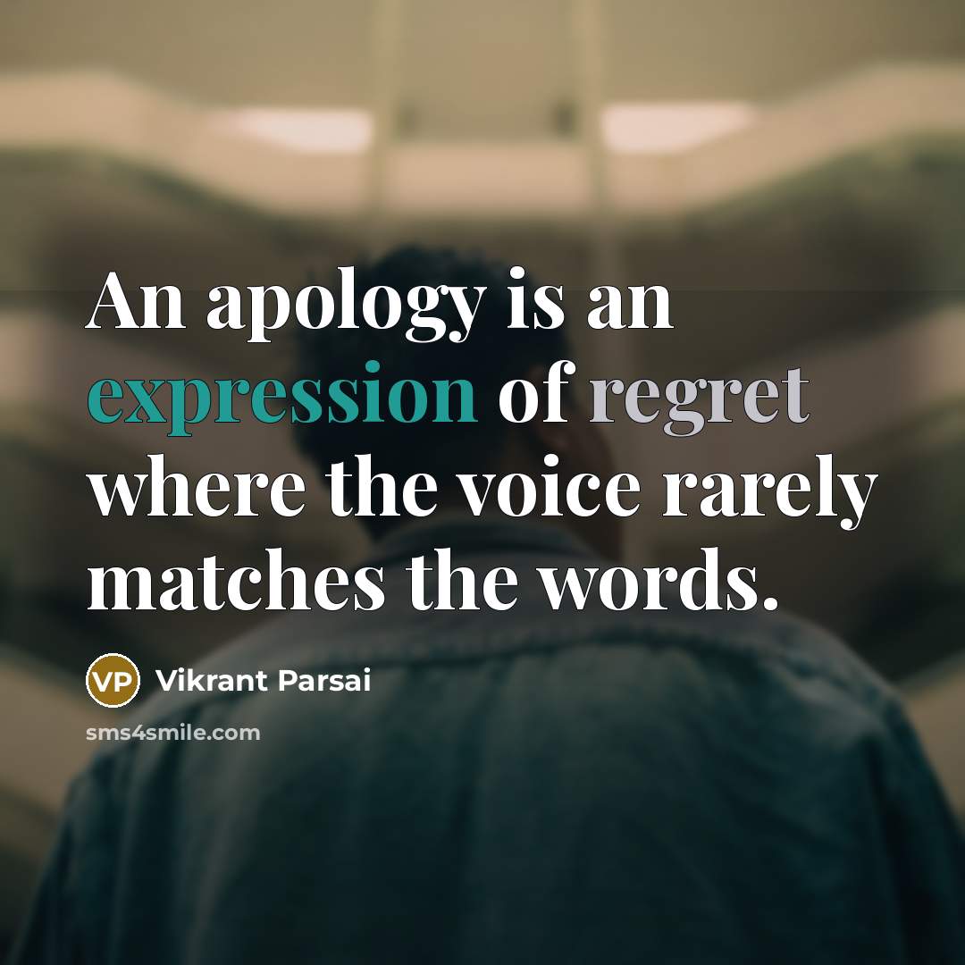 “An apology is an expression of regret where the voice…” quote by Vikrant Parsai
