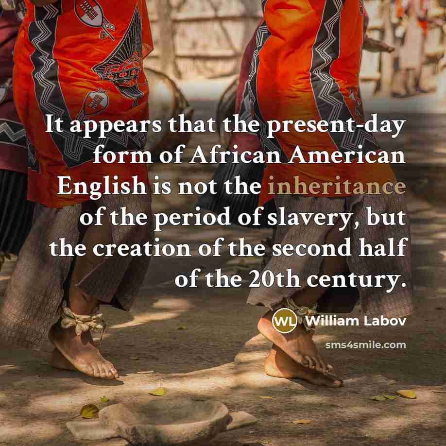 “It appears that the present-day form of African American English…” quote by William Labov