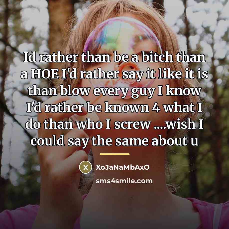 “Id rather than be a bitch than a HOE I'd…” quote by XoJaNaMbAxO
